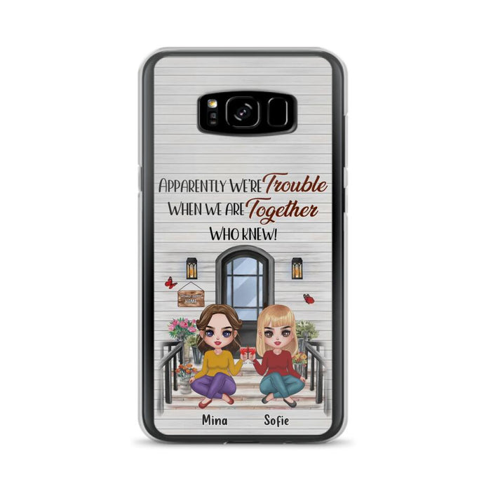 Custom Personalized Besties Phone Case - Upto 5 Girls - Gift Idea For Besties/ Friends/ Sisters - Apparently We're Trouble When We Are Together Who Knew! - Case For iPhone/Samsung