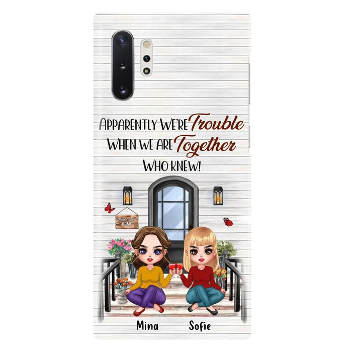 Custom Personalized Besties Phone Case - Upto 5 Girls - Gift Idea For Besties/ Friends/ Sisters - Apparently We're Trouble When We Are Together Who Knew! - Case For iPhone/Samsung