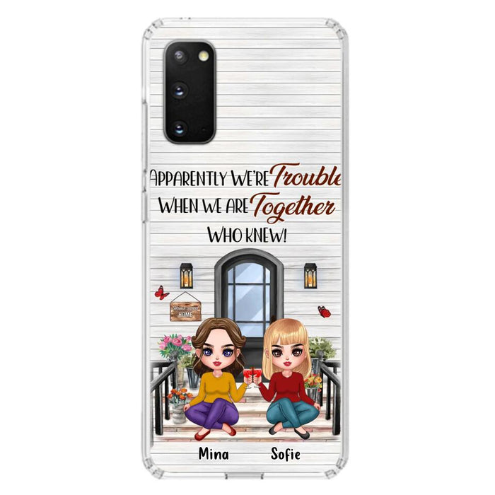 Custom Personalized Besties Phone Case - Upto 5 Girls - Gift Idea For Besties/ Friends/ Sisters - Apparently We're Trouble When We Are Together Who Knew! - Case For iPhone/Samsung