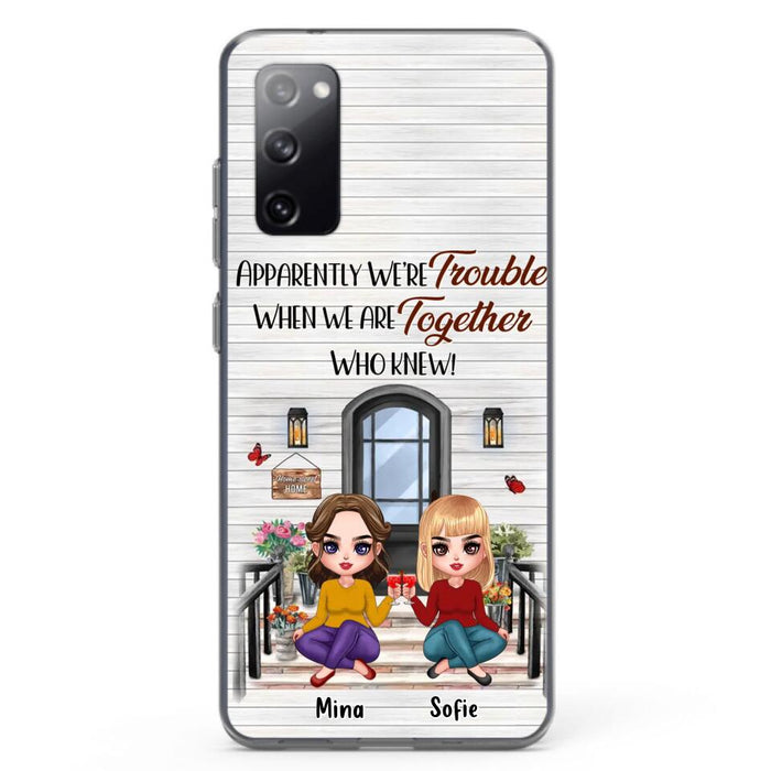 Custom Personalized Besties Phone Case - Upto 5 Girls - Gift Idea For Besties/ Friends/ Sisters - Apparently We're Trouble When We Are Together Who Knew! - Case For iPhone/Samsung