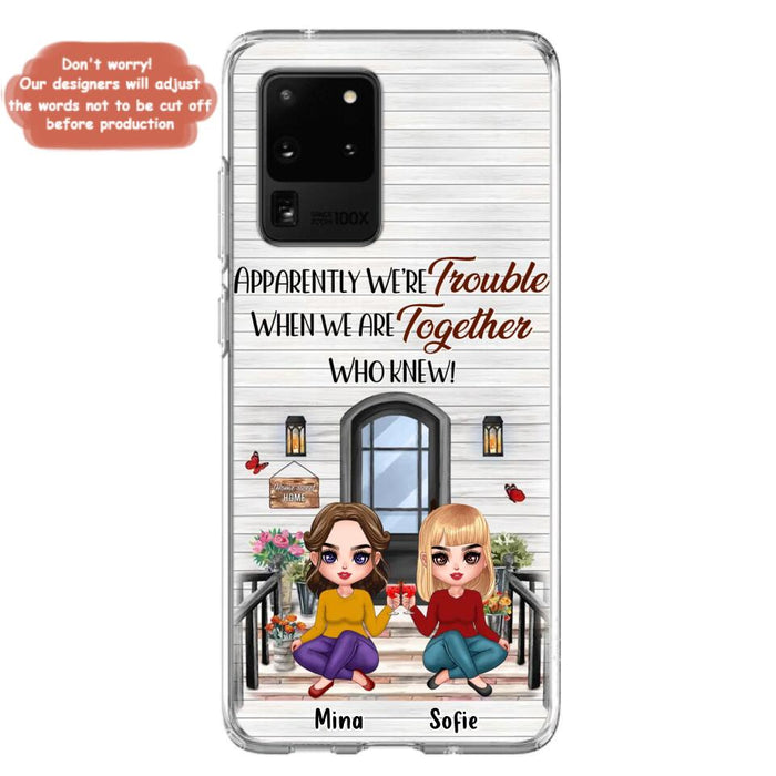 Custom Personalized Besties Phone Case - Upto 5 Girls - Gift Idea For Besties/ Friends/ Sisters - Apparently We're Trouble When We Are Together Who Knew! - Case For iPhone/Samsung