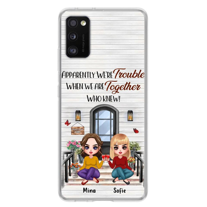 Custom Personalized Besties Phone Case - Upto 5 Girls - Gift Idea For Besties/ Friends/ Sisters - Apparently We're Trouble When We Are Together Who Knew! - Case For iPhone/Samsung