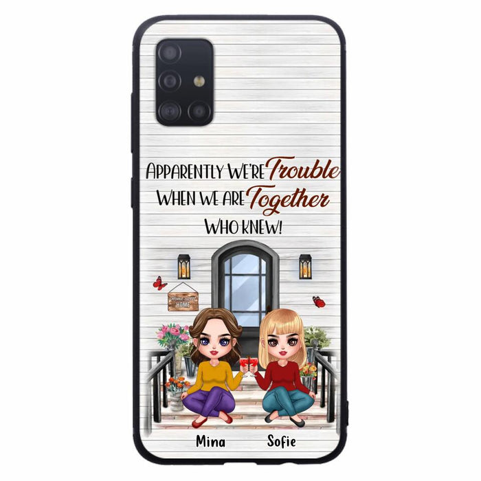 Custom Personalized Besties Phone Case - Upto 5 Girls - Gift Idea For Besties/ Friends/ Sisters - Apparently We're Trouble When We Are Together Who Knew! - Case For iPhone/Samsung