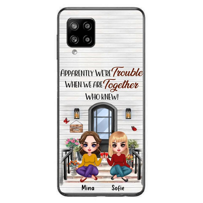 Custom Personalized Besties Phone Case - Upto 5 Girls - Gift Idea For Besties/ Friends/ Sisters - Apparently We're Trouble When We Are Together Who Knew! - Case For iPhone/Samsung