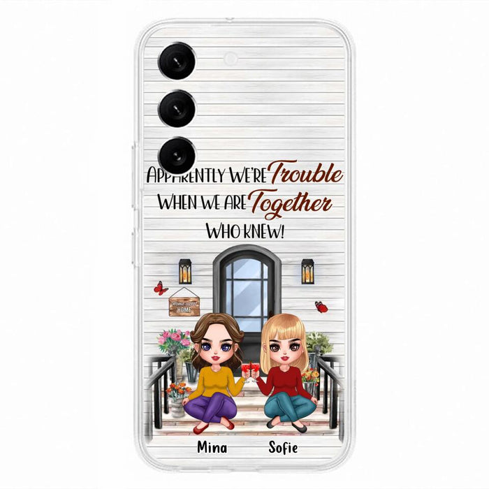 Custom Personalized Besties Phone Case - Upto 5 Girls - Gift Idea For Besties/ Friends/ Sisters - Apparently We're Trouble When We Are Together Who Knew! - Case For iPhone/Samsung