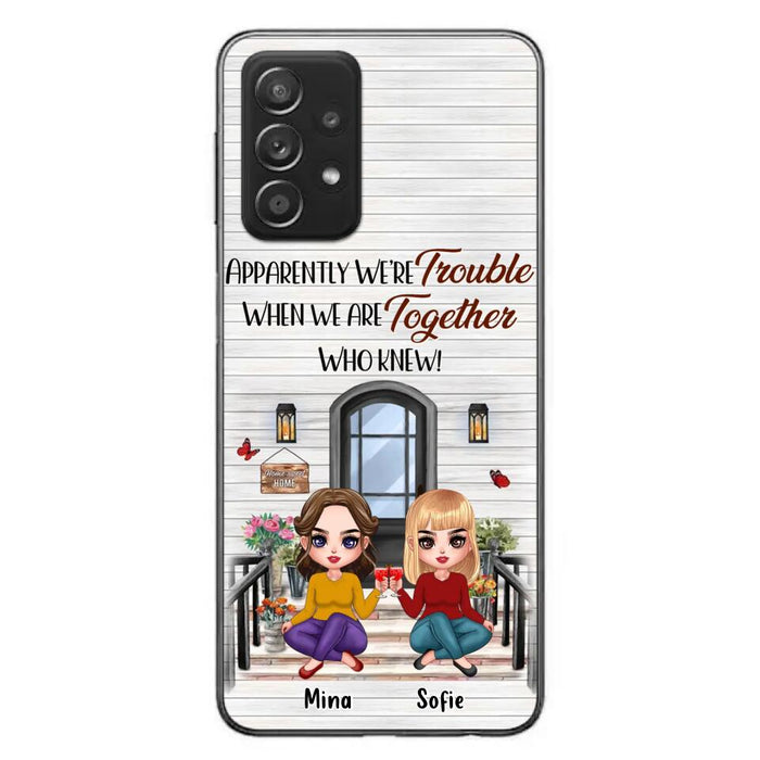 Custom Personalized Besties Phone Case - Upto 5 Girls - Gift Idea For Besties/ Friends/ Sisters - Apparently We're Trouble When We Are Together Who Knew! - Case For iPhone/Samsung