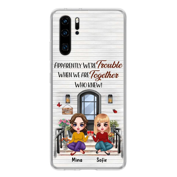 Custom Personalized Besties Phone Case - Upto 5 Girls - Gift Idea For Besties/ Friends/ Sisters - Apparently We're Trouble When We Are Together Who Knew! - Case For Xiaomi/Oppo/Huawei