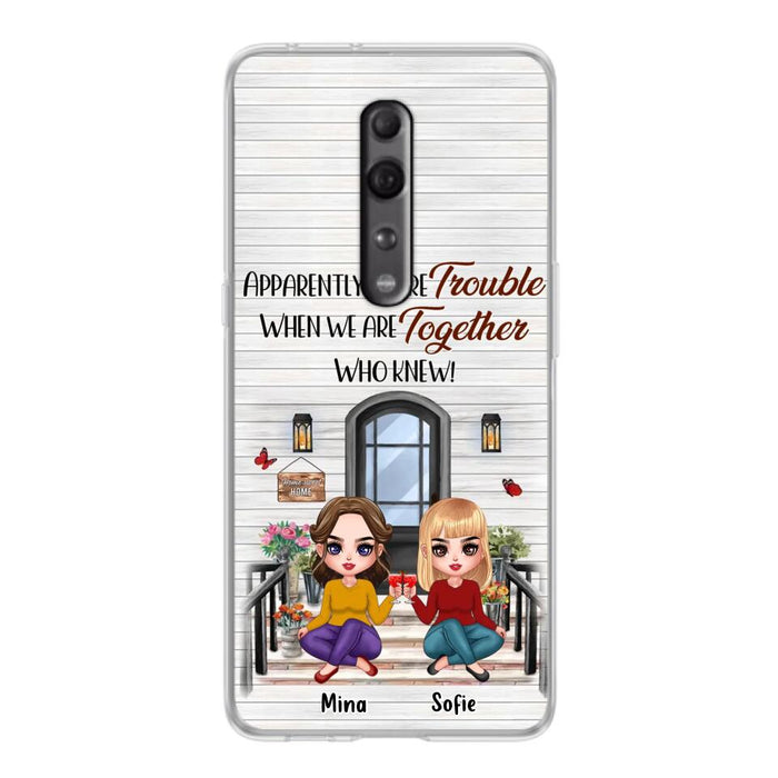 Custom Personalized Besties Phone Case - Upto 5 Girls - Gift Idea For Besties/ Friends/ Sisters - Apparently We're Trouble When We Are Together Who Knew! - Case For Xiaomi/Oppo/Huawei