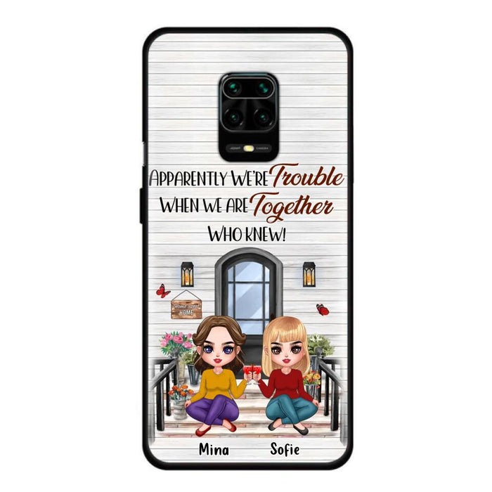 Custom Personalized Besties Phone Case - Upto 5 Girls - Gift Idea For Besties/ Friends/ Sisters - Apparently We're Trouble When We Are Together Who Knew! - Case For Xiaomi/Oppo/Huawei