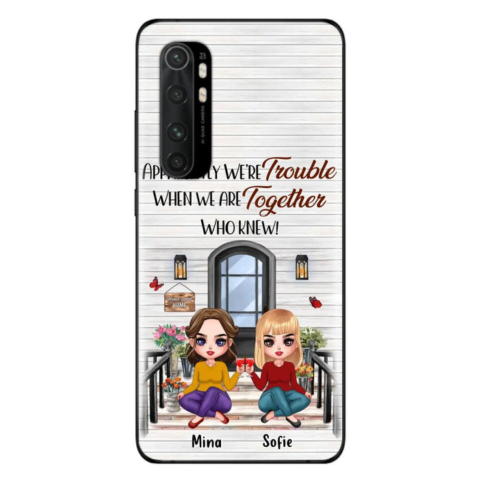 Custom Personalized Besties Phone Case - Upto 5 Girls - Gift Idea For Besties/ Friends/ Sisters - Apparently We're Trouble When We Are Together Who Knew! - Case For Xiaomi/Oppo/Huawei