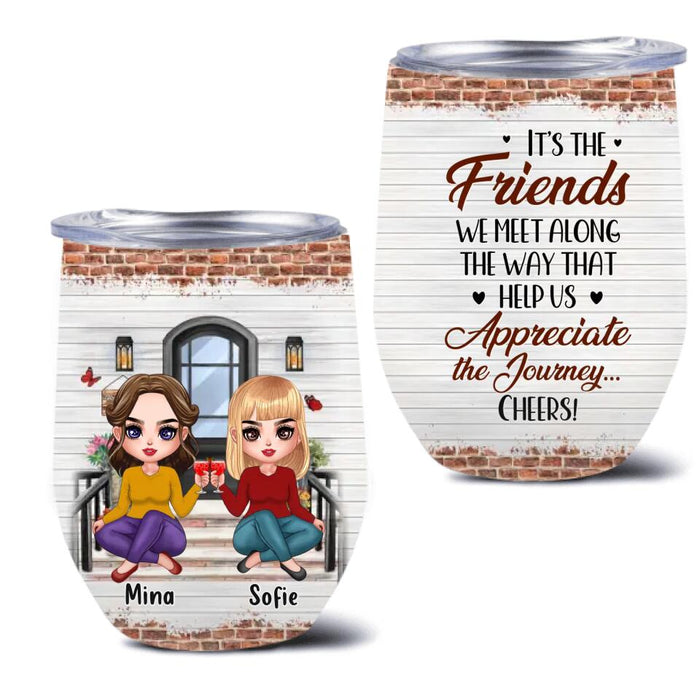 Custom Personalized Besties Wine Tumbler - Upto 5 Girls - Gift Idea For Friends/Besties/Sisters - It's The Friends We Meet Along The Way That Help Us Appreciate The Journey... Cheers!