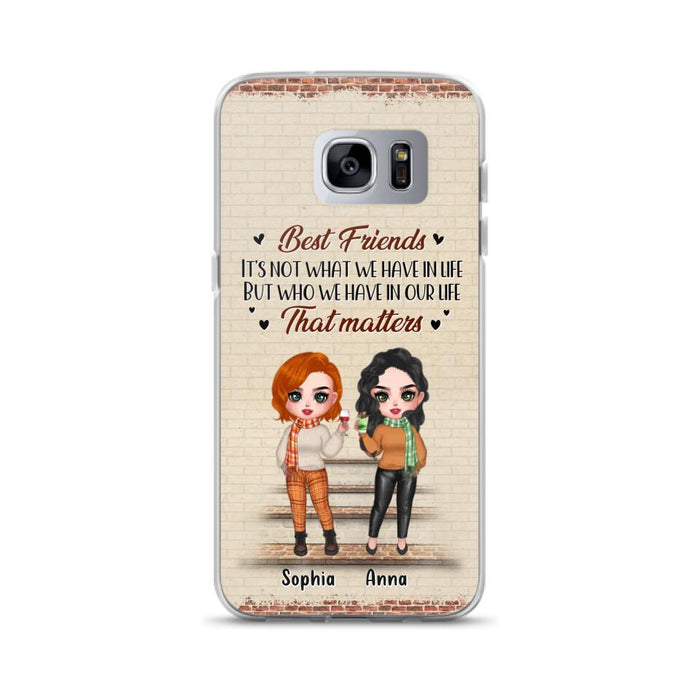 Custom Personalized Best Friends Phone Case For iPhone And Samsung - Upto 4 Girls - Gift Idea For Besties/ Friends/ Sisters - It's Not What We Have In Life But Who We Have In Our Life That Matters