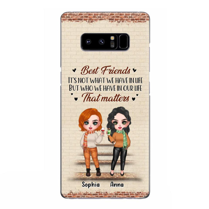 Custom Personalized Best Friends Phone Case For iPhone And Samsung - Upto 4 Girls - Gift Idea For Besties/ Friends/ Sisters - It's Not What We Have In Life But Who We Have In Our Life That Matters