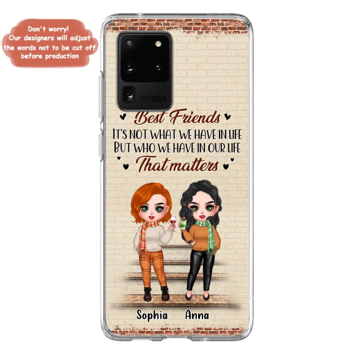 Custom Personalized Best Friends Phone Case For iPhone And Samsung - Upto 4 Girls - Gift Idea For Besties/ Friends/ Sisters - It's Not What We Have In Life But Who We Have In Our Life That Matters