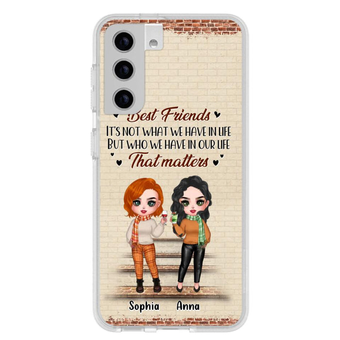 Custom Personalized Best Friends Phone Case For iPhone And Samsung - Upto 4 Girls - Gift Idea For Besties/ Friends/ Sisters - It's Not What We Have In Life But Who We Have In Our Life That Matters