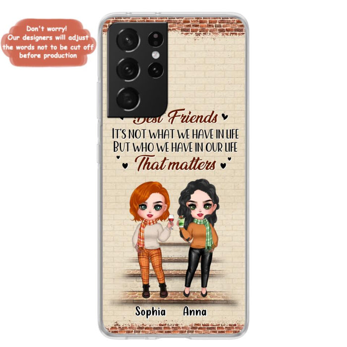 Custom Personalized Best Friends Phone Case For iPhone And Samsung - Upto 4 Girls - Gift Idea For Besties/ Friends/ Sisters - It's Not What We Have In Life But Who We Have In Our Life That Matters