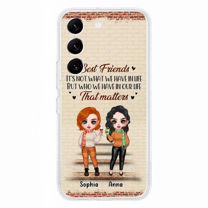 Custom Personalized Best Friends Phone Case For iPhone And Samsung - Upto 4 Girls - Gift Idea For Besties/ Friends/ Sisters - It's Not What We Have In Life But Who We Have In Our Life That Matters