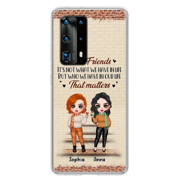 Custom Personalized Best Friends Phone Case For Xiaomi/ Oppo/ Huawei - Upto 4 Girls - Gift Idea For Besties/ Friends/ Sisters - It's Not What We Have In Life But Who We Have In Our Life That Matters