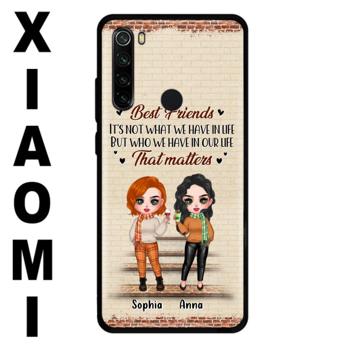 Custom Personalized Best Friends Phone Case For Xiaomi/ Oppo/ Huawei - Upto 4 Girls - Gift Idea For Besties/ Friends/ Sisters - It's Not What We Have In Life But Who We Have In Our Life That Matters