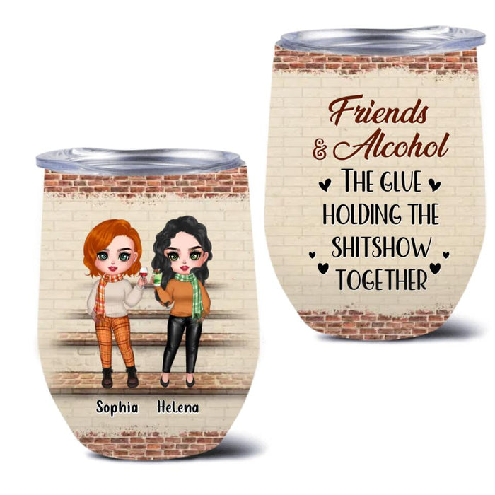 Custom Personalized Best Friends Wine Tumbler - Upto 4 Girls - Gift Idea For Friends/Besties/Sisters - Friends & Alcohol The Glue Holding The Shitshow Together