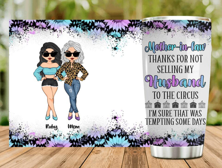 Custom Personalized To My Mother-In-Law Tumbler - Mother's Day Gift Idea From Daughter-In-Law - Thanks For Not Selling My Husband To The Circus