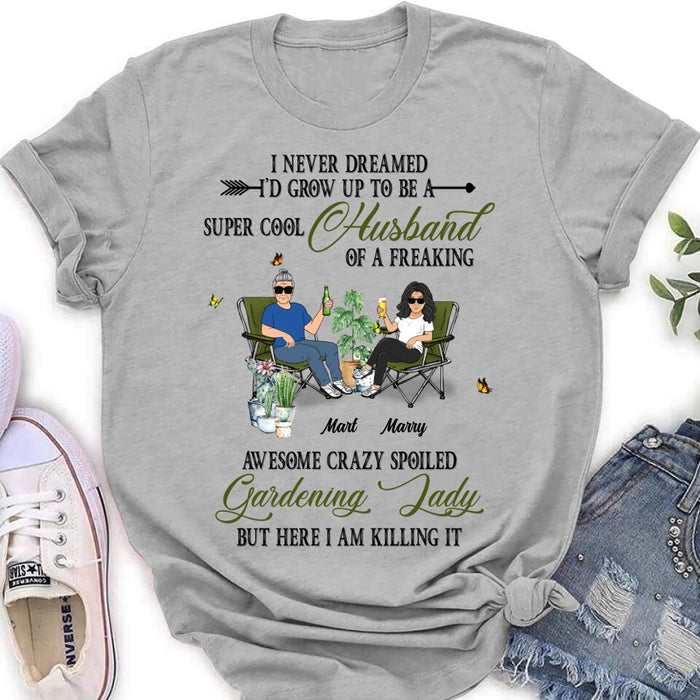 Custom Personalized Gardening Couple Shirt/Long sleeve/Sweatshirt/Hoodie - Gift Idea For Garden Lovers/Couple/Wife/Husband - I Never Dreamed I'd Grow Up To Be A Super Cool Husband