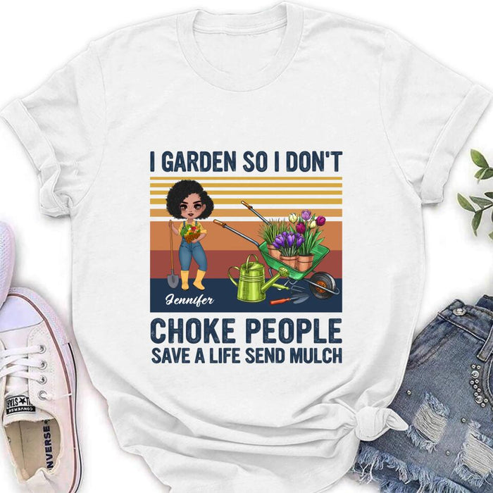 Customer Personalized Plantaholic Shirt/Long sleeve/Sweatshirt/Hoodie - Gift for Gardeners, Gardening Lover - I Garden So I Don't Choke People Save A Life Send Mulch