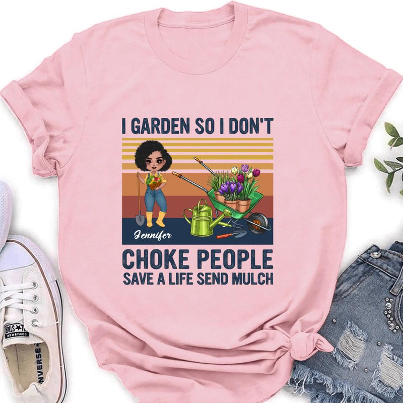 Customer Personalized Plantaholic Shirt/Long sleeve/Sweatshirt/Hoodie - Gift for Gardeners, Gardening Lover - I Garden So I Don't Choke People Save A Life Send Mulch