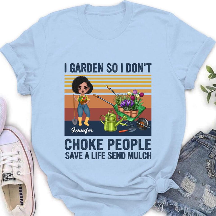 Customer Personalized Plantaholic Shirt/Long sleeve/Sweatshirt/Hoodie - Gift for Gardeners, Gardening Lover - I Garden So I Don't Choke People Save A Life Send Mulch