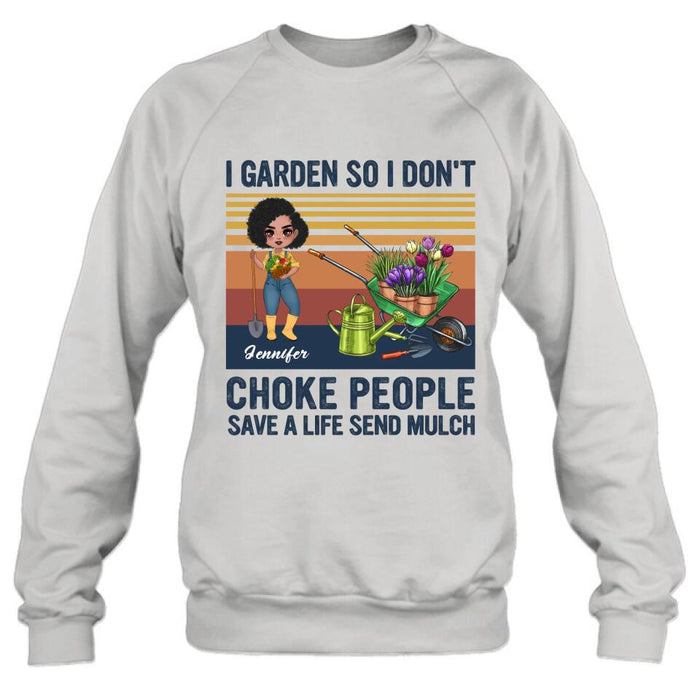 Customer Personalized Plantaholic Shirt/Long sleeve/Sweatshirt/Hoodie - Gift for Gardeners, Gardening Lover - I Garden So I Don't Choke People Save A Life Send Mulch