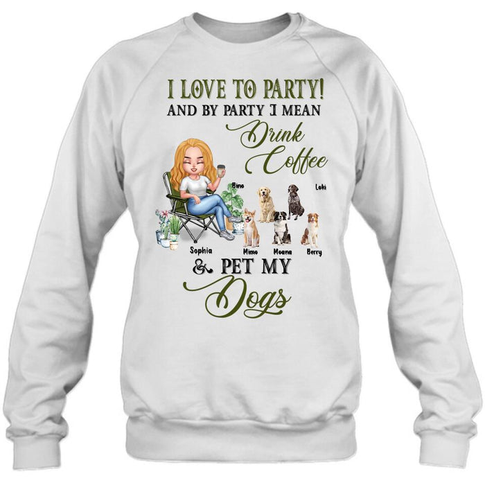 Custom Personalized Pet Mom T-shirt/ Long Sleeve/ Sweatshirt/ Hoodie - Upto 5 Pets - Mother's Day Gift Idea For Dog/Cat/Chicken/Rabbit Lovers - I Love To Party And By Party I Mean Drink Coffee & Pet My Dogs