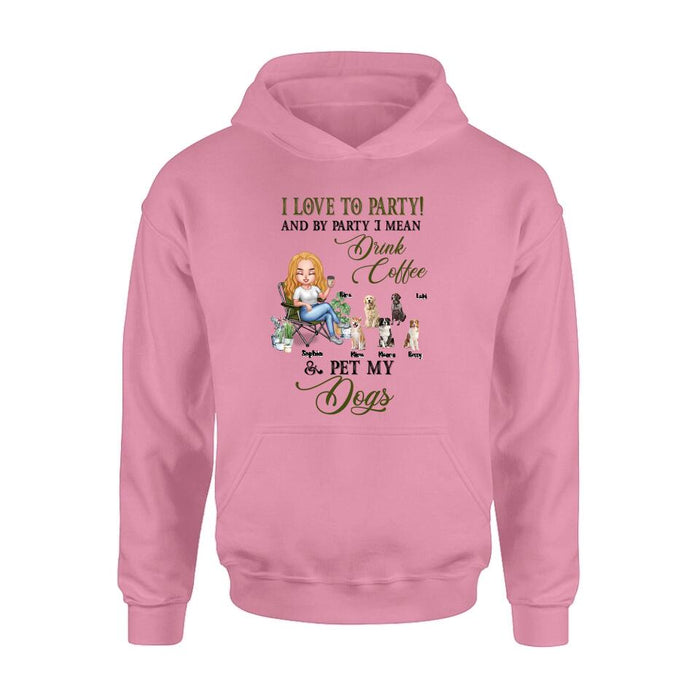 Custom Personalized Pet Mom T-shirt/ Long Sleeve/ Sweatshirt/ Hoodie - Upto 5 Pets - Mother's Day Gift Idea For Dog/Cat/Chicken/Rabbit Lovers - I Love To Party And By Party I Mean Drink Coffee & Pet My Dogs