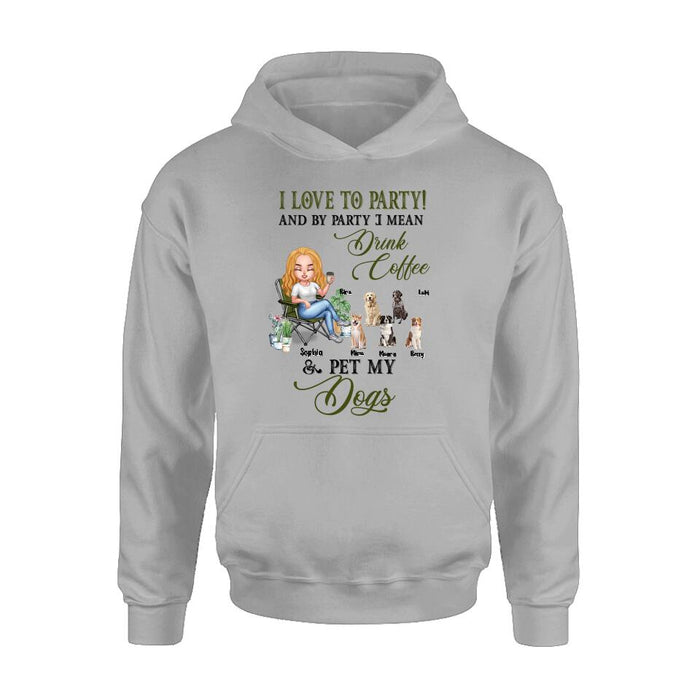 Custom Personalized Pet Mom T-shirt/ Long Sleeve/ Sweatshirt/ Hoodie - Upto 5 Pets - Mother's Day Gift Idea For Dog/Cat/Chicken/Rabbit Lovers - I Love To Party And By Party I Mean Drink Coffee & Pet My Dogs