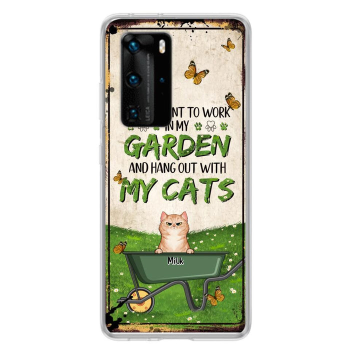 Custom Personalized Cat Phone Case For Xiaomi/ Oppo/ Huawei - Gift Idea For Cat Lover - Up to 6 Cats - I Just Want To Work In My Garden And Hang Out With My Cat