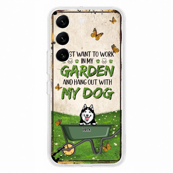 Custom Personalized Dog Phone Case For iPhone And Samsung- Gift Idea For Dog Lover - Up to 6 Dogs - I Just Want To Work In My Garden And Hang Out With My Dogs