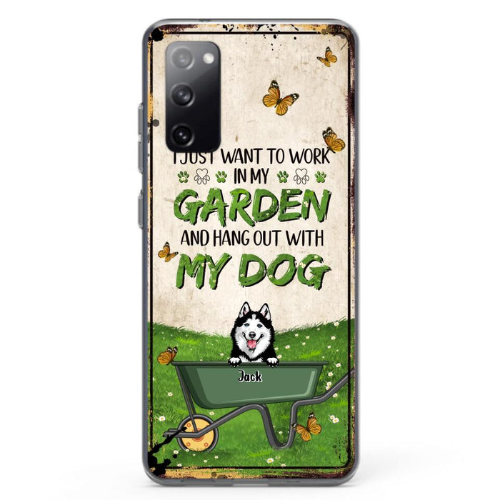 Custom Personalized Dog Phone Case For iPhone And Samsung- Gift Idea For Dog Lover - Up to 6 Dogs - I Just Want To Work In My Garden And Hang Out With My Dogs