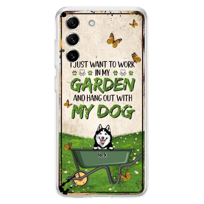 Custom Personalized Dog Phone Case For iPhone And Samsung- Gift Idea For Dog Lover - Up to 6 Dogs - I Just Want To Work In My Garden And Hang Out With My Dogs