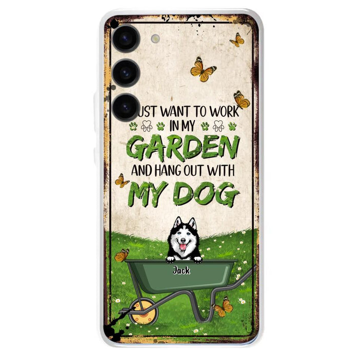 Custom Personalized Dog Phone Case For iPhone And Samsung- Gift Idea For Dog Lover - Up to 6 Dogs - I Just Want To Work In My Garden And Hang Out With My Dogs