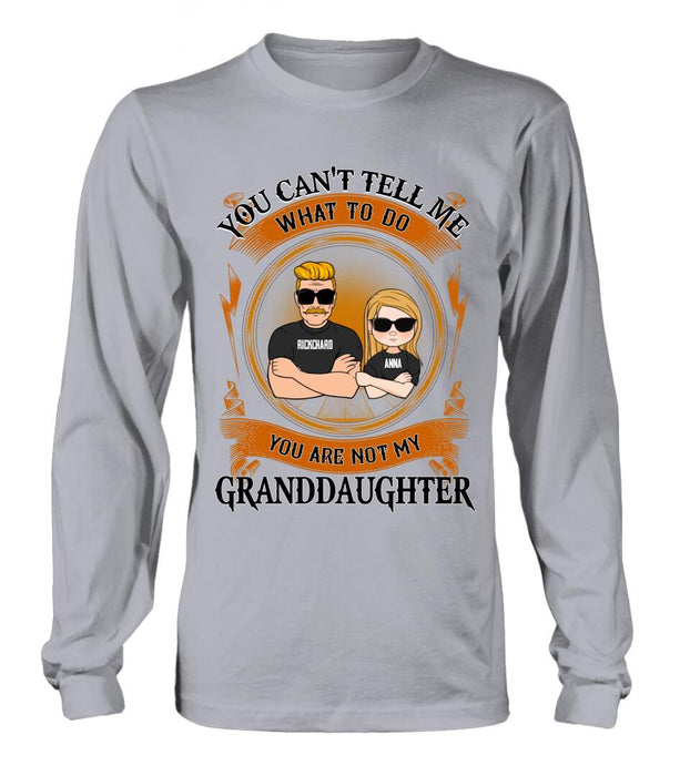 Custom Personalized Grandpa Unisex T-shirt/Long Sleeve/ Sweatshirt/Pullover Hoodie - Gift Idea For Grandpa/ Grandson/ Father's Day - You Can't Tell Me What To Do