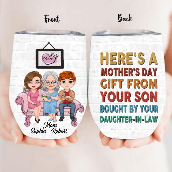 Custom Personalized Mom & Daughter-In-Law Wine Tumbler - Gift Idea For Mother's Day - Here's A Mother's Day Gift From Your Son Bought By Your Daughter-In-Law