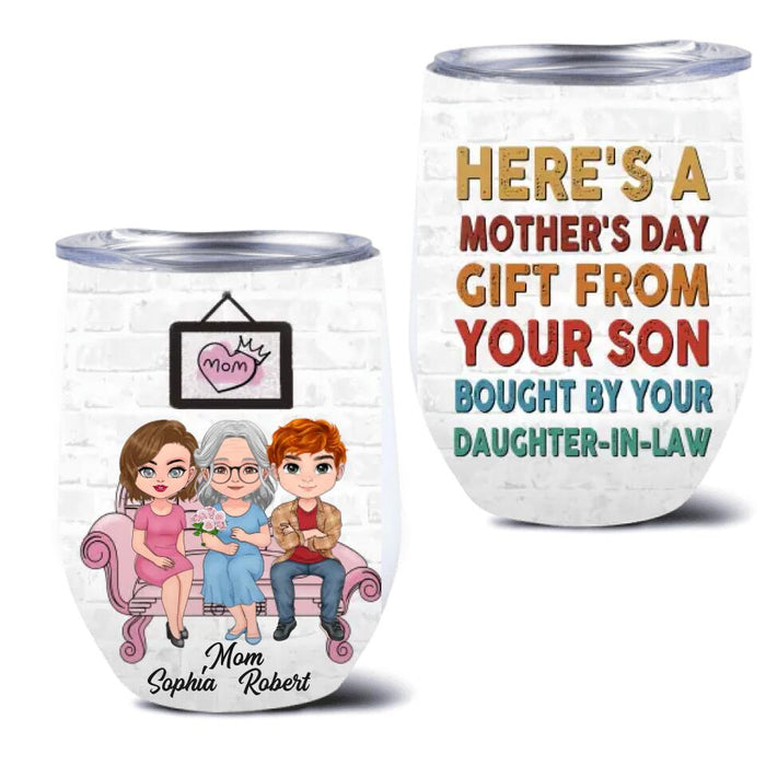 Custom Personalized Mom & Daughter-In-Law Wine Tumbler - Gift Idea For Mother's Day - Here's A Mother's Day Gift From Your Son Bought By Your Daughter-In-Law