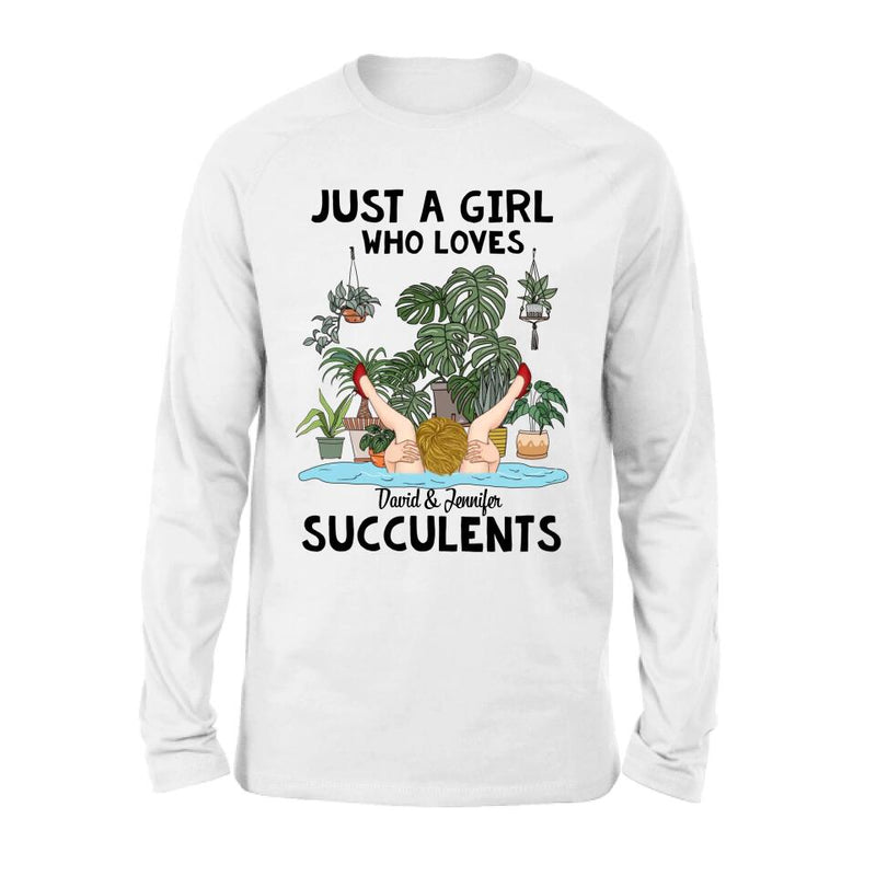 Personalized Girl T-shirt/Long Sleeve/Sweatshirt/Hoodie - Gift Idea For Plant Lovers - Just A Girl Who Loves Succulents