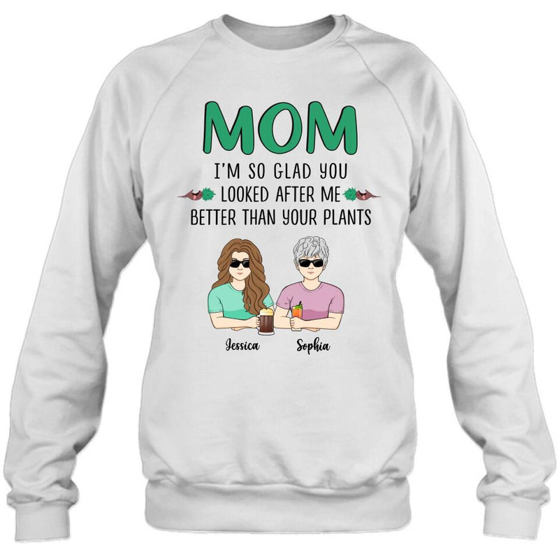 Personalized Mom T-Shirt/Long Sleeve/Sweatshirt/Hoodie - Up to 5 People - Gift Idea For  Mom/Mother's Day Gift Idea From Children - I'm So Glad You Looked After Me Better Than Your Plants