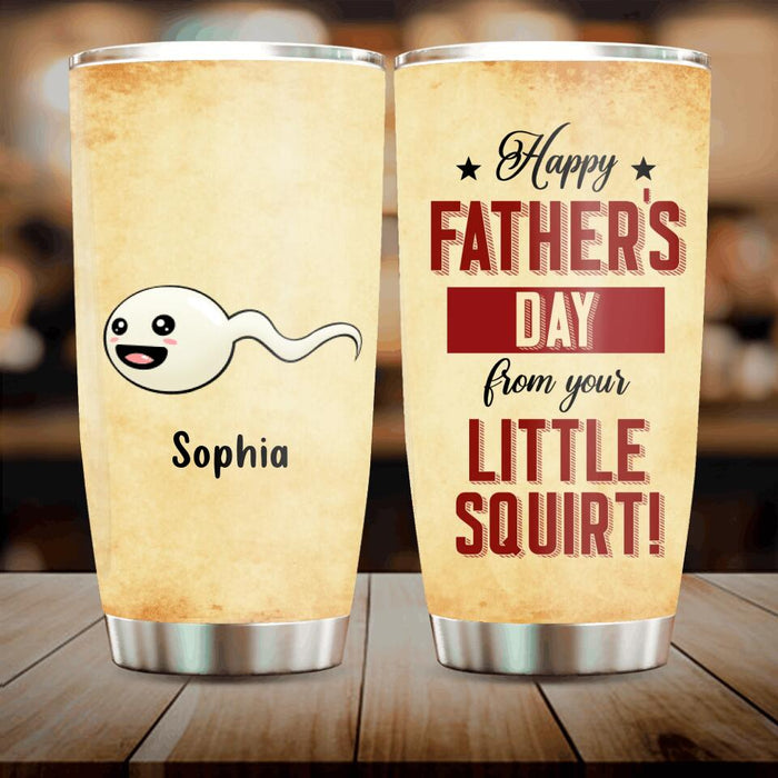 Custom Personalized Funny Tumbler - Upto 7 Children - Funny Gift Idea For Father's Day - Happy Father's Day From Your Little Squirt