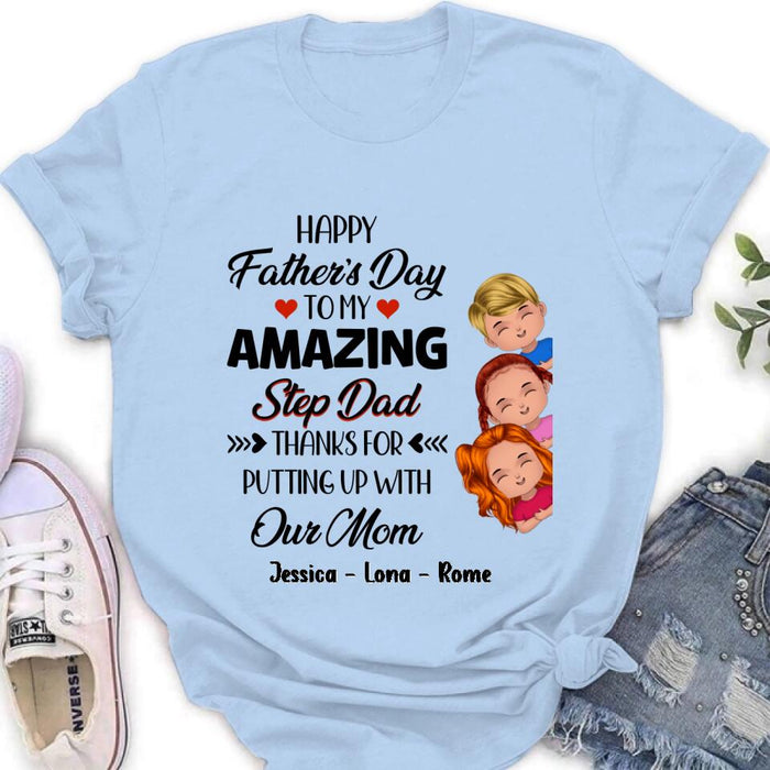 Custom Personalized Dad Shirt/Hoodie/Long sleeve/Sweatshirt - Gift Idea For Father's Day - Upto 3 Kids - To My Amazing Step Dad Thanks For Putting Up With Our Mom