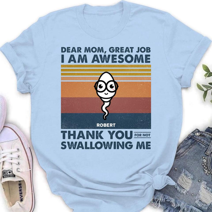 Custom Personalized Dear Mom T-shirt/ Long Sleeve/ Sweatshirt/ Hoodie - Gift Idea For Mother's Day - Great Job We're Awesome Thank You For Not Swallowing Us