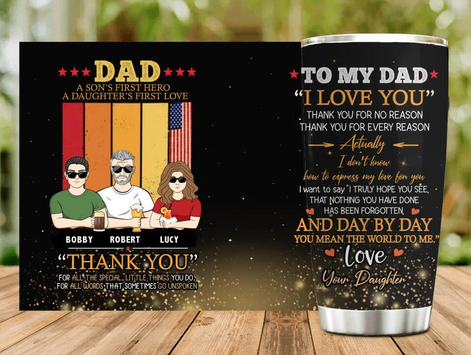 Custom Personalized Father Tumbler - Gift Idea For Father's Day From Son And Daughter - Dad A Son's First Hero A Daughter's First Love