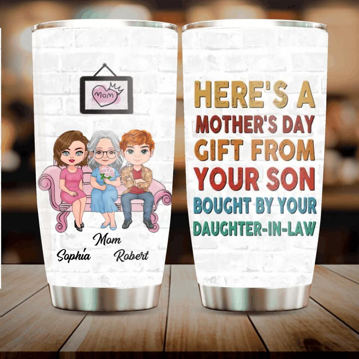 Custom Personalized Mom & Daughter-In-Law Tumbler - Gift Idea For Mother's Day - Here's A Mother's Day Gift From Your Son Bought By Your Daughter-In-Law