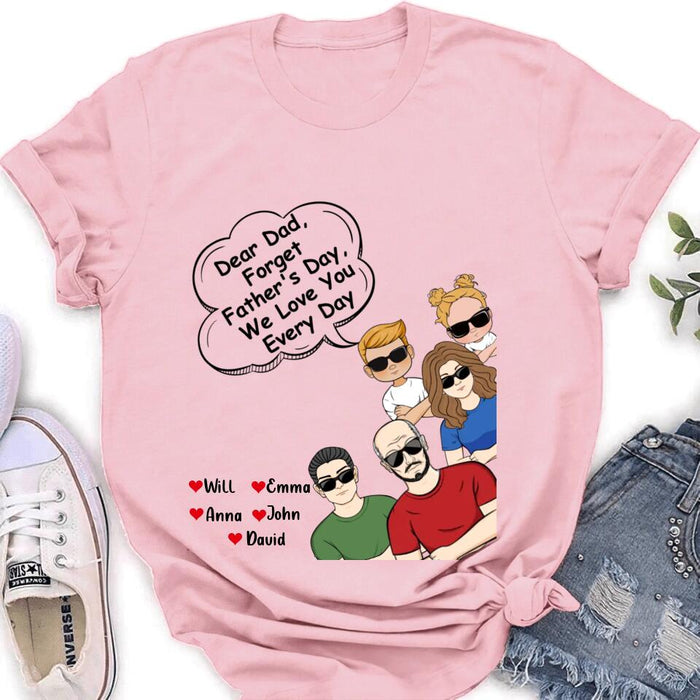 Custom Personalized Dear Mom/Dad T-Shirt/ Long Sleeve/ Sweatshirt/ Hoodie - Gift Idea For Father's Day/Mother's Day/Dad/ Mom - Dear Dad, Forget Father's Day We Love You Every Day