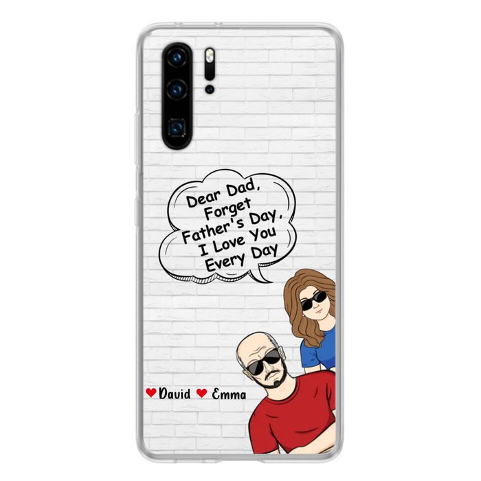 Custom Personalized Dear Mom/Dad Phone Case For Xiaomi/ Oppo/ Huawei - Gift Idea For Father's Day/Mother's Day/Dad/ Mom - Dear Dad, Forget Father's Day We Love You Every Day